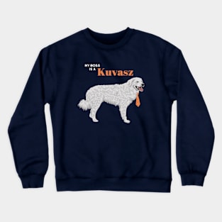 My Boss is a Kuvasz Crewneck Sweatshirt